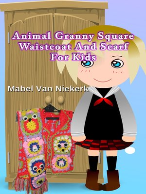 cover image of Animal Granny Square Waistcoat and Scarf For Kids